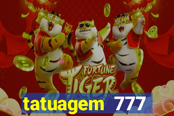 tatuagem 777 significado no crime